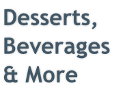 Desserts,  Beverages  & More